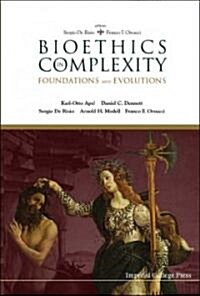 Bioethics In Complexity: Foundations And Evolutions (Hardcover)