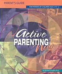 Active Parenting Now: For Parents of Children Ages 5 to 12 (Paperback, 224th)