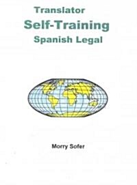 Translator Self Training Spanish-Legal: A Practical Course in Technical Translation (Paperback)