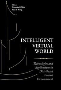 Intelligent Virtual World: Technologies and Applications in Distributed Virtual Environment (Hardcover)
