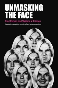 Unmasking the face : a guide to recognizing emotions from facial clues