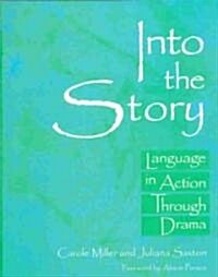 Into the Story: Language in Action Through Drama (Paperback)