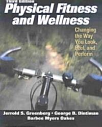 Physical Fitness and Wellness: Changing the Way You Look, Feel and Perform (Paperback, 3)