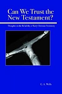 Can We Trust the New Testament?: Thoughts on the Reliability of Early Christian Testimony (Paperback)
