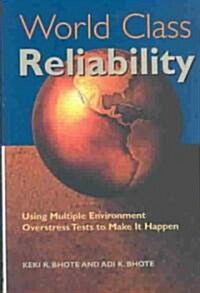 World Class Reliability: Using Multiple Environment Overstress Tests to Make It Happen (Hardcover)
