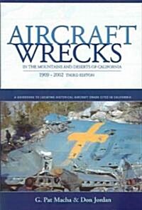 Aircraft Wrecks in the Mountains and Deserts of California 1909-2002 (Paperback, 3rd)