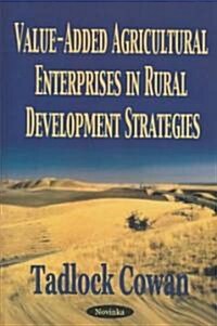 Value-Added Agricultural Enterprises in Rural Development Strategies (Paperback)