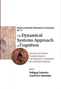 Dynamical Systems Approach to Cognition, The: Concepts and Empirical Paradigms Based on Self-Organization, Embodiment, and Coordination Dynamics (Hardcover)
