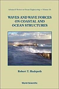 Waves and Wave Forces on Coastal and Ocean Structures (Hardcover)