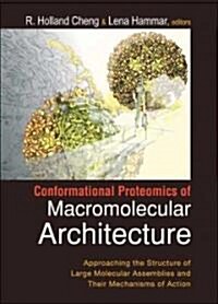Conformational Proteomics of Macromolecular Architecture: Approaching the Structure of Large Molecular Assemblies and Their Mechanisms of Action [With (Hardcover)
