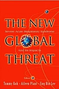 New Global Threat, The: Severe Acute Respiratory Syndrome and Its Impacts (Hardcover)