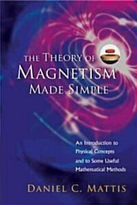 Theory of Magnetism Made Simple, The: An Introduction to Physical Concepts and to Some Useful Mathematical Methods (Paperback)