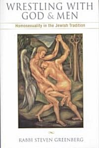 Wrestling with God and Men: Homosexuality in the Jewish Tradition (Hardcover)