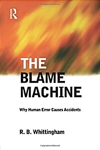 The Blame Machine: Why Human Error Causes Accidents (Paperback)