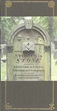 Stories in Stone: A Field Guide to Cemetery Symbolism and Iconography (Hardcover)