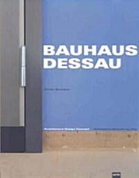Bauhaus Dessau: Architecture-Design-Concept: Architektur - Gestaltung - Idee (Paperback, 1., Aufl.)