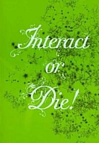 Interact or Die (Paperback)