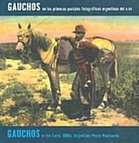 Gauchos in the Early 1900s: Argentine Photo Postcards: Gauchos En Las Primeras Postales Fotogr?icas Argentinas del S.XX (Paperback)