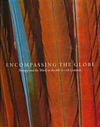 Encompassing the Globe: Portugal and the World in the 16th and 17th Centuries (Hardcover)