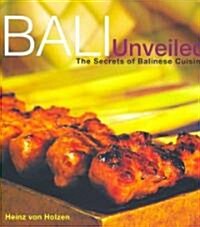 Bali Unveiled: The Secrets of Balinese Cuisine (Hardcover)