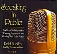 Speaking in Public: Buckleys Techniques for Winning Arguments and Getting Your Point Across (Audio CD)