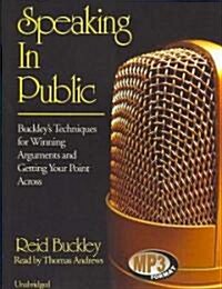 Speaking in Public: Buckleys Techniques for Winning Arguments and Getting Your Point Across (MP3 CD)