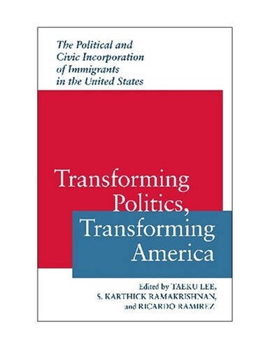 Transforming Politics, Transforming America: The Political and Civic Incorporation of Immigrants in the United States (Paperback)