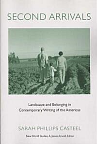 Second Arrivals: Landscape and Belonging in Contemporary Writing of the Americas (Paperback)