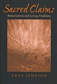 Sacred Claims: Repatriation and Living Tradition (Paperback)