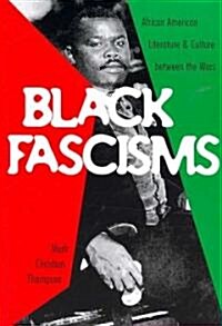 Black Fascisms: African American Literature and Culture Between the Wars (Paperback)