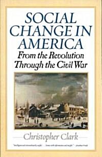 Social Change in America: From the Revolution Through the Civil War (Paperback)