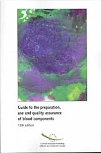 Guide to the Preparation, Use and Quality Assurance of Blood Components (Paperback, 13th)
