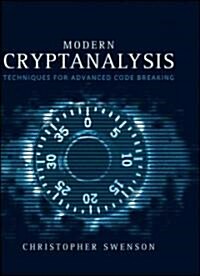 Modern Cryptanalysis : Techniques for Advanced Code Breaking (Hardcover)