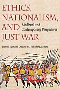 Ethics, Nationalism, and Just War: Medieval and Contemporary Perspectives (Paperback)