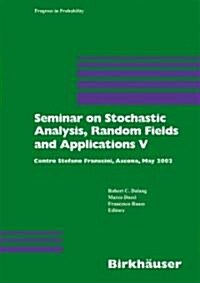 Seminar on Stochastic Analysis, Random Fields and Applications V: Centro Stefano Franscini, Ascona, May 2005 (Hardcover, 2008)