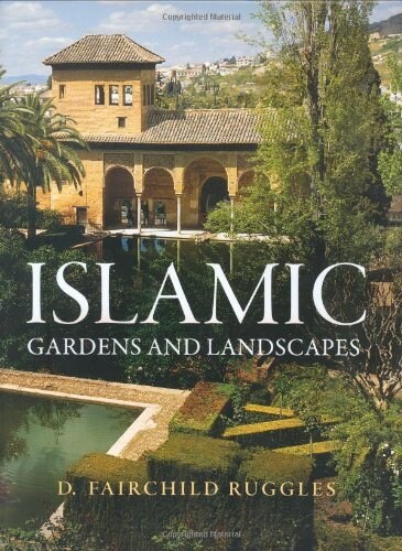 Islamic Gardens and Landscapes (Hardcover)