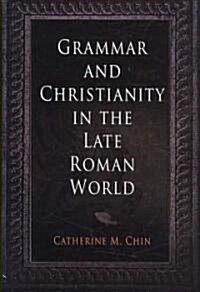 Grammar and Christianity in the Late Roman World (Hardcover)