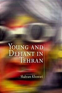 Young and Defiant in Tehran (Hardcover)