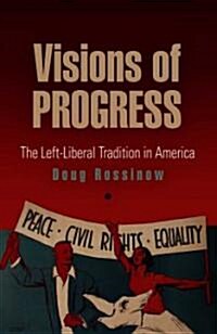 Visions of Progress: The Left-Liberal Tradition in America (Hardcover)