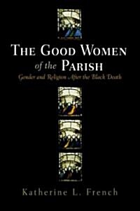 The Good Women of the Parish: Gender and Religion After the Black Death (Hardcover)