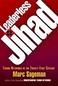 Leaderless Jihad: Terror Networks in the Twenty-First Century (Hardcover)