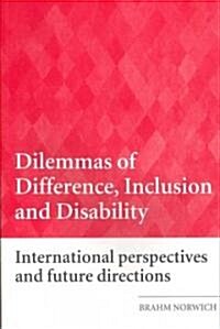 Dilemmas of Difference, Inclusion and Disability : International Perspectives and Future Directions (Paperback)