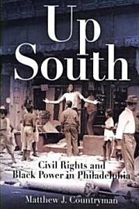 Up South: Civil Rights and Black Power in Philadelphia (Paperback)