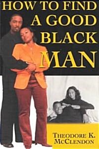 How to Find a Good Black Man (Paperback, 3rd)
