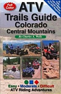 ATV Trails Guide Colorado Central Mountains (Paperback)