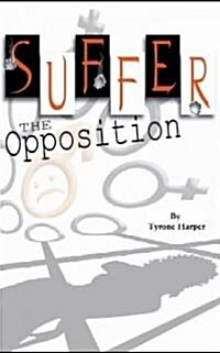 Suffer the Opposition (Paperback)
