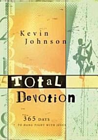 Total Devotion: 365 Days to Hang Tight with Jesus (Paperback)