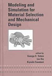 Modeling and Simulation for Material Selection and Mechanical Design (Hardcover)