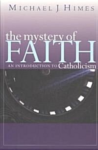The Mystery of Faith: An Introduction to Catholicism (Paperback)