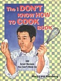 I Dont Know How to Cook Book (Paperback)